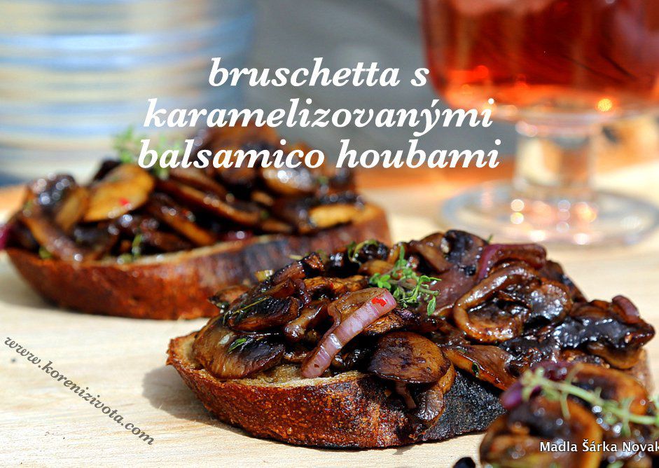Bruschetta s karamelizovanými balsamico houbami recept ...